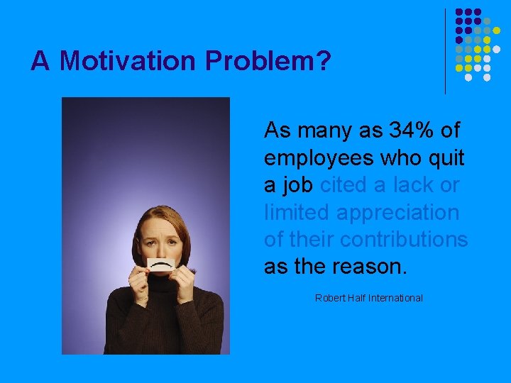 A Motivation Problem? As many as 34% of employees who quit a job cited