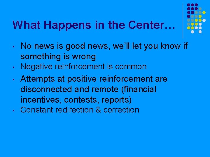 What Happens in the Center… • No news is good news, we’ll let you