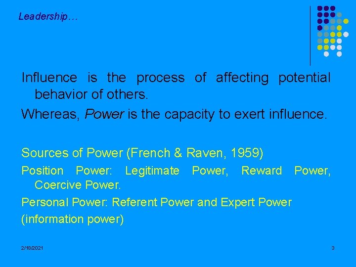 Leadership… Influence is the process of affecting potential behavior of others. Whereas, Power is
