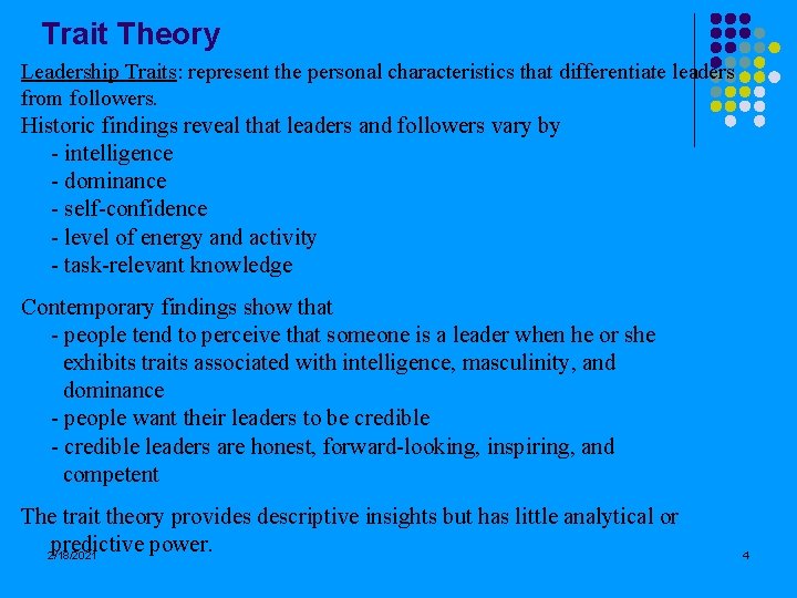 Trait Theory Leadership Traits: represent the personal characteristics that differentiate leaders from followers. Historic