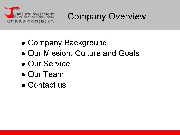 Company Overview l l l Company Background Our Mission, Culture and Goals Our Service