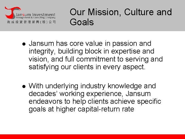 Our Mission, Culture and Goals l Jansum has core value in passion and integrity,