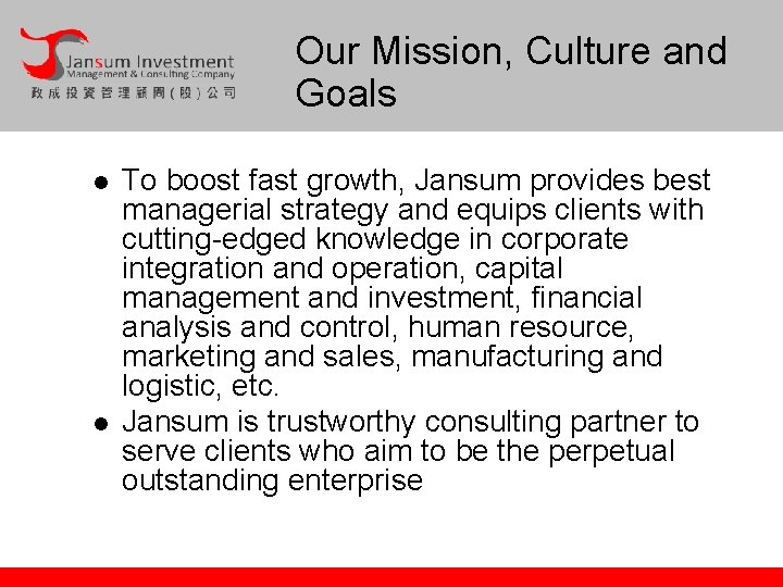 Our Mission, Culture and Goals l l To boost fast growth, Jansum provides best