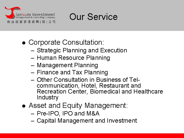 Our Service l Corporate Consultation: – – – l Strategic Planning and Execution Human