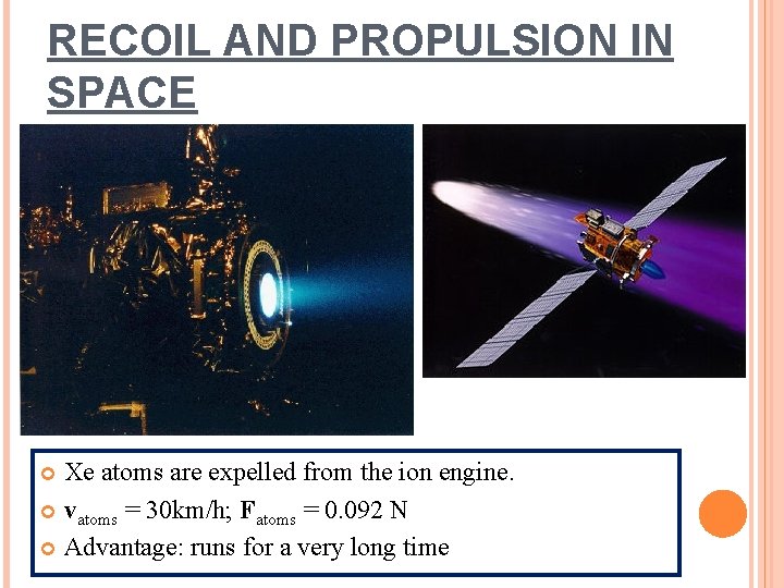 RECOIL AND PROPULSION IN SPACE Xe atoms are expelled from the ion engine. vatoms