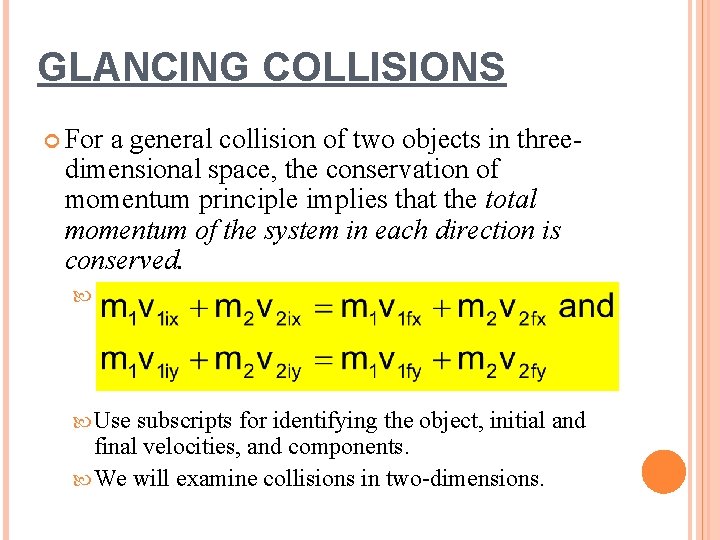 GLANCING COLLISIONS For a general collision of two objects in threedimensional space, the conservation