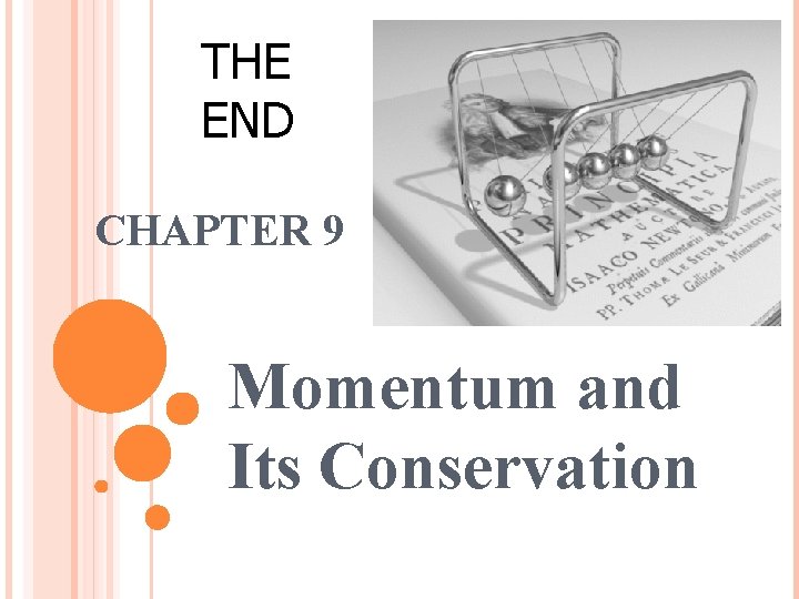 THE END CHAPTER 9 Momentum and Its Conservation THE END CHAPTER 9 Momentum and Its Conservation