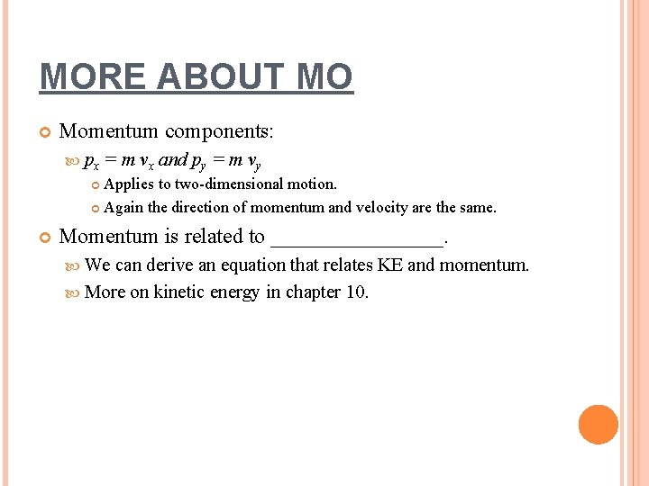 MORE ABOUT MO Momentum components: px = m vx and py = m vy MORE ABOUT MO Momentum components: px = m vx and py = m vy