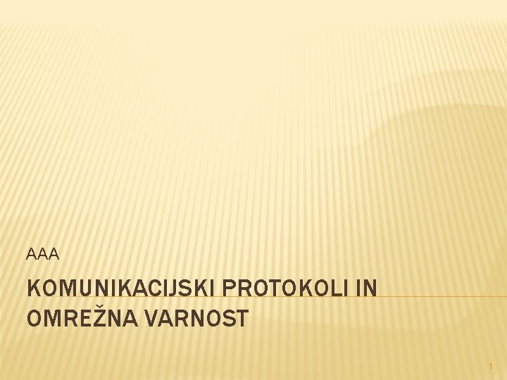 AAA KOMUNIKACIJSKI PROTOKOLI IN OMREŽNA VARNOST 1 