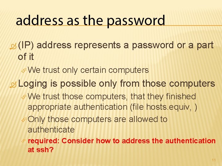  (IP) address represents a password or a part of it We trust only