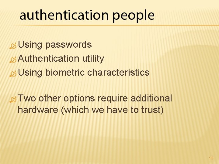  Using passwords Authentication utility Using biometric characteristics Two other options require additional hardware
