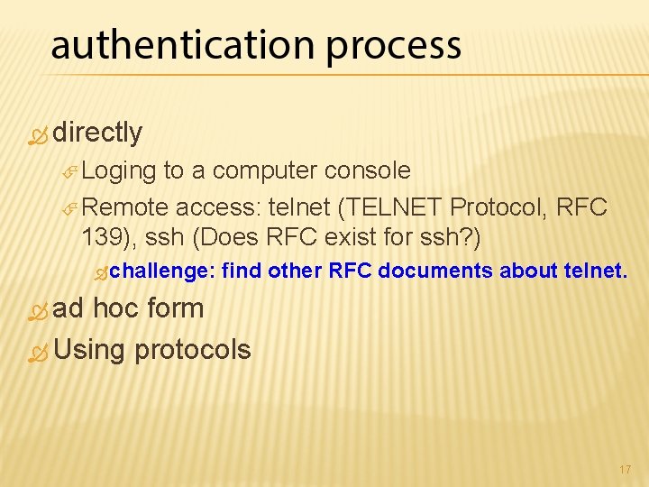  directly Loging to a computer console Remote access: telnet (TELNET Protocol, RFC 139),