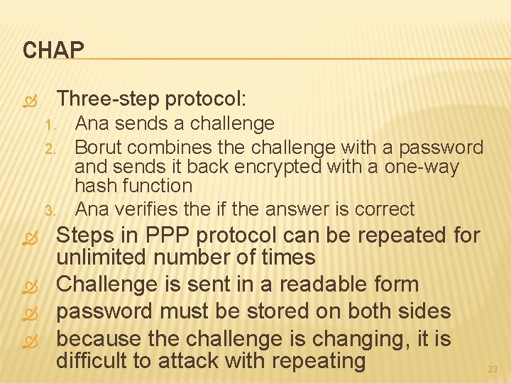 CHAP Three-step protocol: 1. 2. 3. Ana sends a challenge Borut combines the challenge