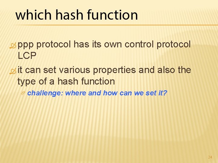  ppp protocol has its own control protocol LCP it can set various properties