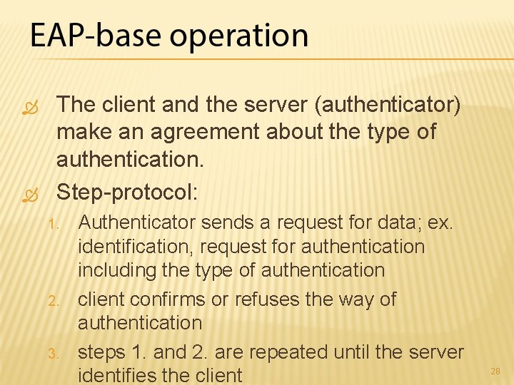  The client and the server (authenticator) make an agreement about the type of