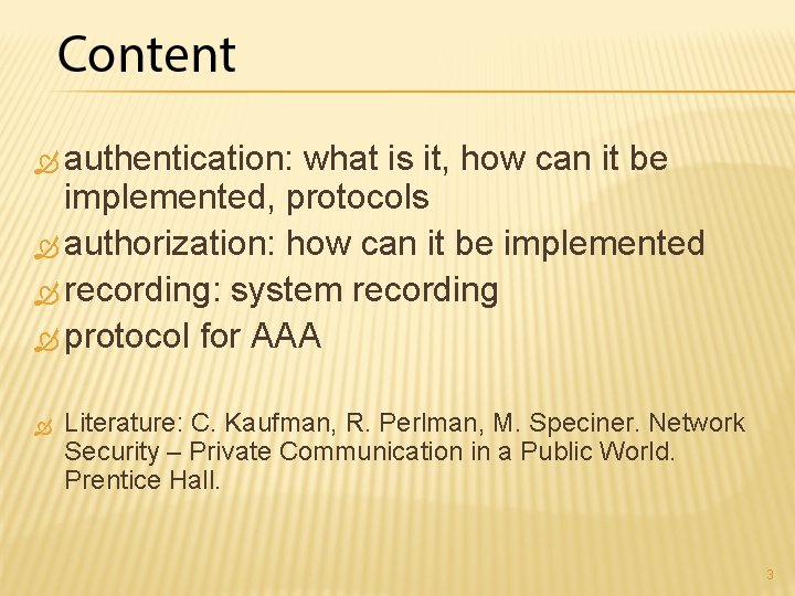  authentication: what is it, how can it be implemented, protocols authorization: how can