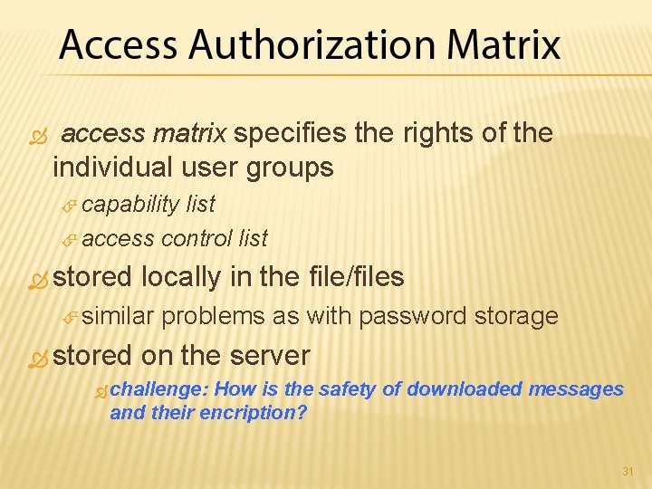  access matrix specifies the rights of the individual user groups capability list access