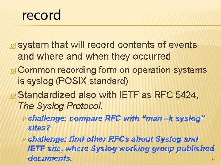  system that will record contents of events and where and when they occurred