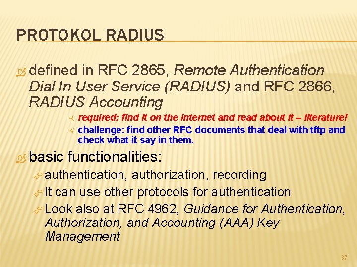 PROTOKOL RADIUS defined in RFC 2865, Remote Authentication Dial In User Service (RADIUS) and