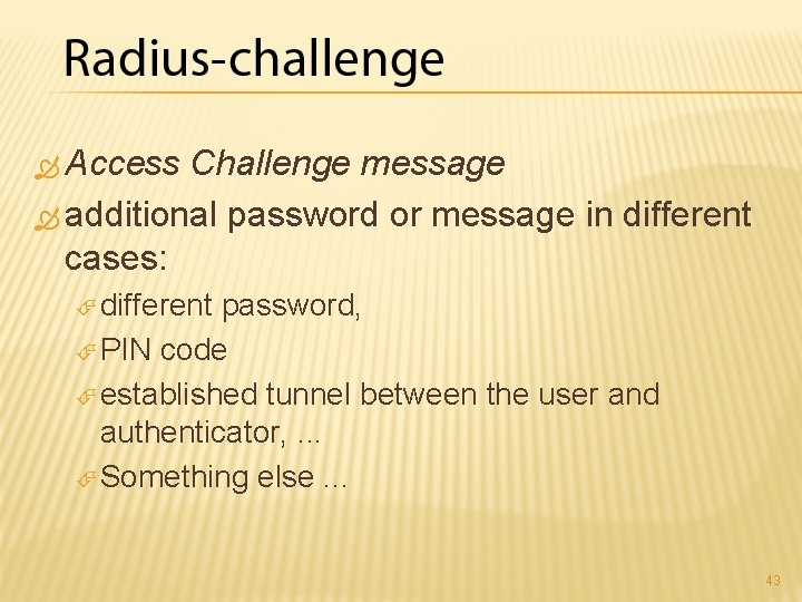  Access Challenge message additional password or message in different cases: different password, PIN