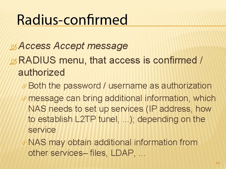  Access Accept message RADIUS menu, that access is confirmed / authorized Both the