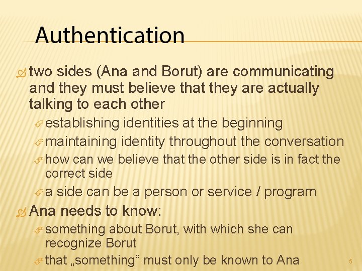  two sides (Ana and Borut) are communicating and they must believe that they