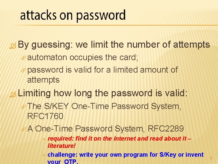  By guessing: we limit the number of attempts automaton occupies the card; password