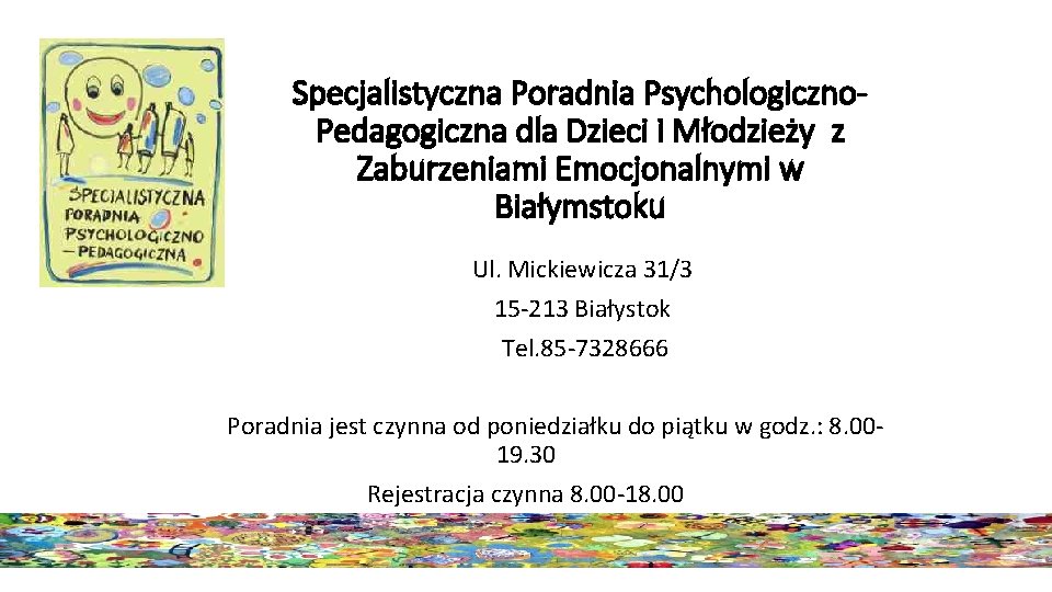 Specjalistyczna Poradnia Psychologiczno. Pedagogiczna dla Dzieci i Młodzieży z Zaburzeniami Emocjonalnymi w Białymstoku Ul.