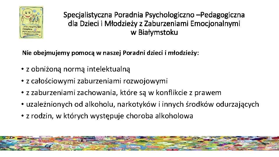 Specjalistyczna Poradnia Psychologiczno –Pedagogiczna dla Dzieci i Młodzieży z Zaburzeniami Emocjonalnymi w Białymstoku Nie