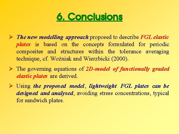6. Conclusions Ø The new modelling approach proposed to describe FGL elastic plates is