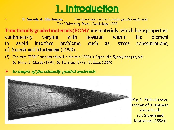 1. Introduction • S. Suresh, A. Mortensen, Fundamentals of functionally graded materials. The University