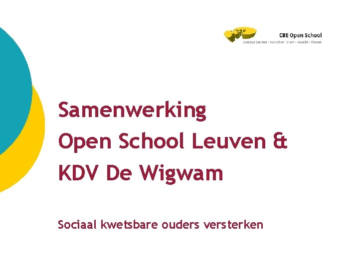 Samenwerking Open School Leuven & KDV De Wigwam Sociaal kwetsbare ouders versterken 