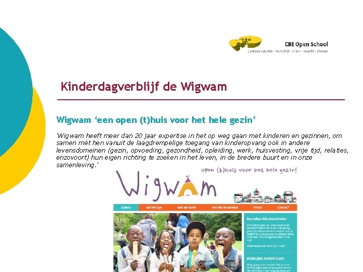 Kinderdagverblijf de Wigwam ‘een open (t)huis voor het hele gezin’ ‘Wigwam heeft meer dan