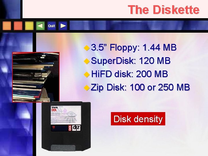 The Diskette Quit u 3. 5” Floppy: 1. 44 MB u Super. Disk: 120