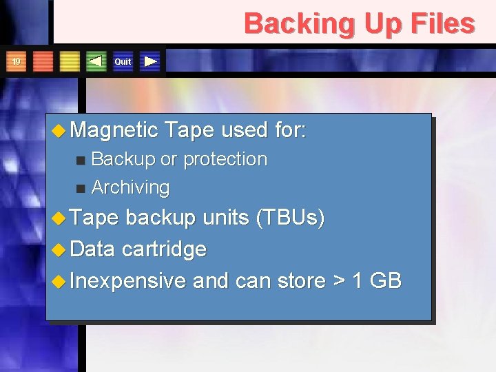 Backing Up Files Quit 19 u Magnetic Tape used for: Backup or protection n
