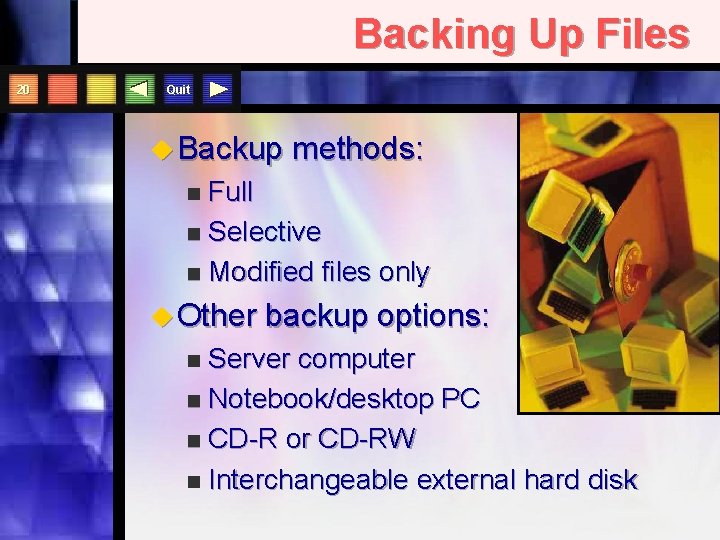 Backing Up Files 20 Quit u Backup methods: Full n Selective n Modified files