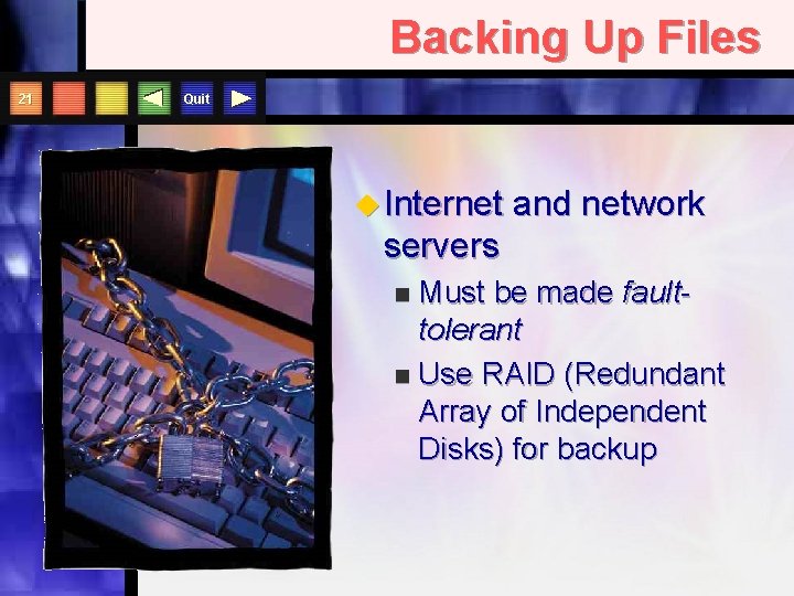 Backing Up Files 21 Quit u Internet and network servers Must be made faulttolerant