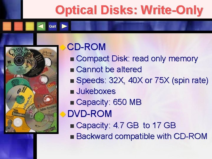 Optical Disks: Write-Only Quit u CD-ROM Compact Disk: read only memory n Cannot be