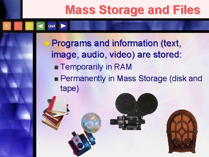 Mass Storage and Files 4 Quit u Programs and information (text, image, audio, video)