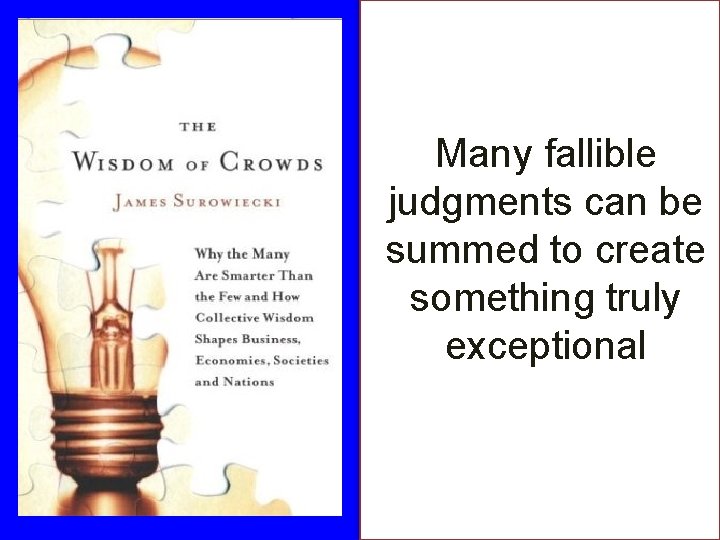 Many fallible judgments can be summed to create something truly exceptional 