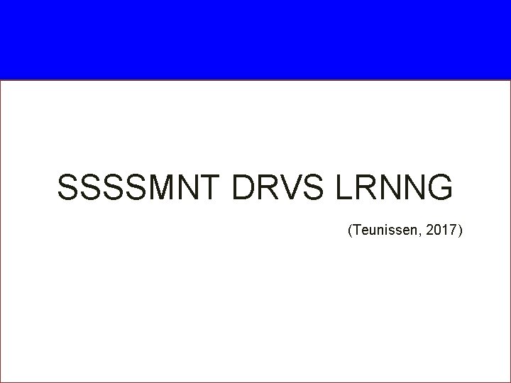 SSSSMNT DRVS LRNNG (Teunissen, 2017) 