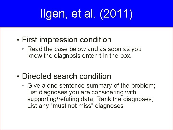 Ilgen, et al. (2011) • First impression condition • Read the case below and