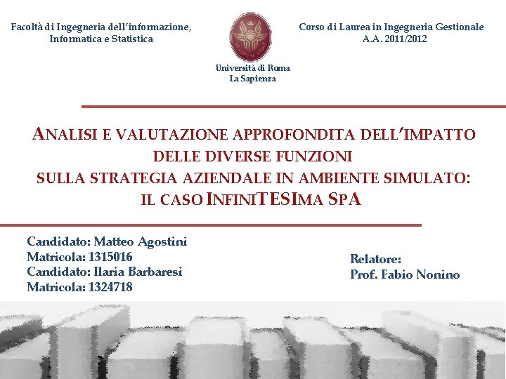  Facoltà di Ingegneria dell’informazione, Informatica e Statistica Corso di Laurea in Ingegneria Gestionale