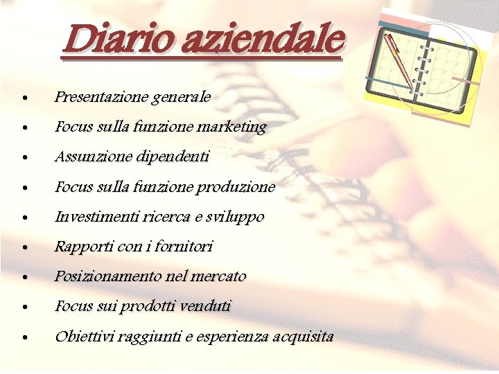 Diario aziendale • Presentazione generale • Focus sulla funzione marketing • Assunzione dipendenti •