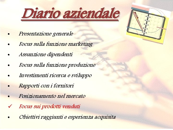 Diario aziendale • Presentazione generale • Focus sulla funzione marketing • Assunzione dipendenti •