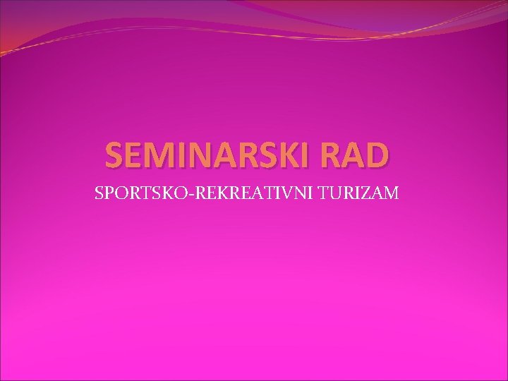 SEMINARSKI RAD SPORTSKO-REKREATIVNI TURIZAM 