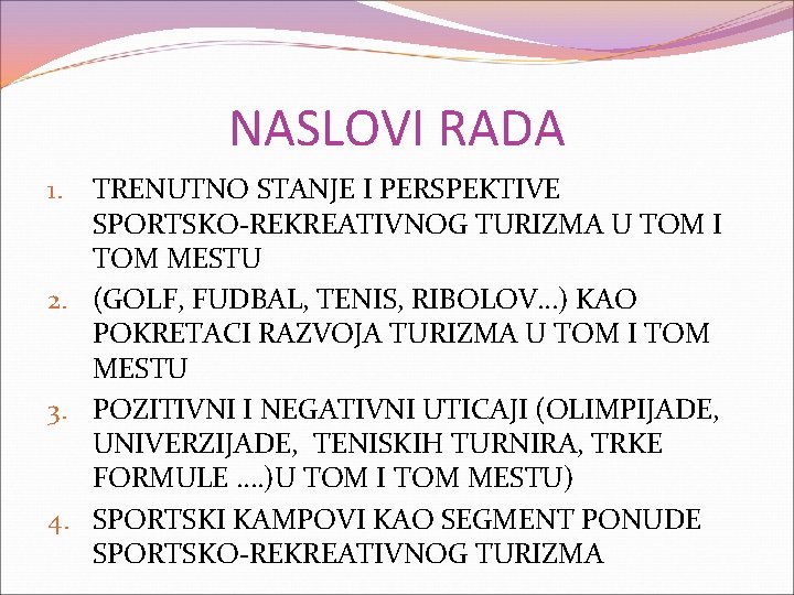 NASLOVI RADA TRENUTNO STANJE I PERSPEKTIVE SPORTSKO-REKREATIVNOG TURIZMA U TOM I TOM MESTU 2.