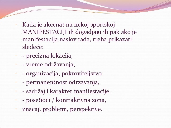  Kada je akcenat na nekoj sportskoj MANIFESTACIJI ili dogadjaju ili pak ako je