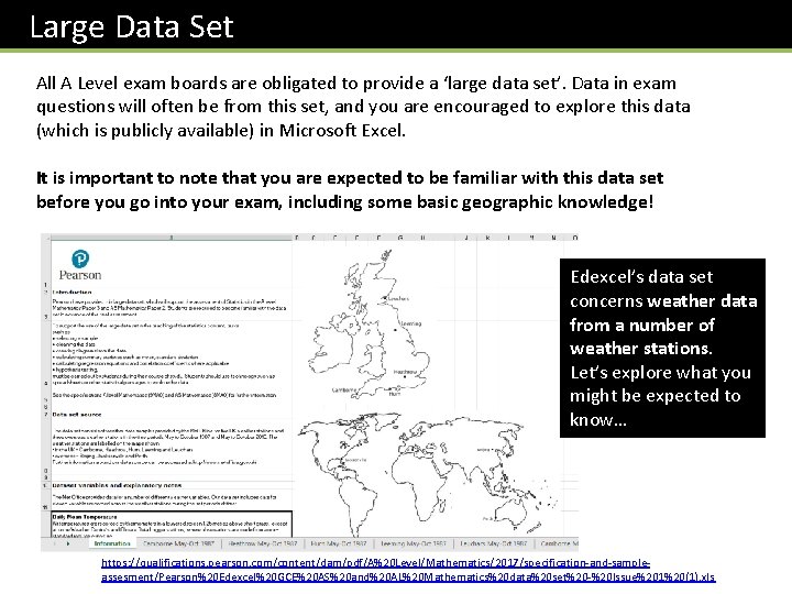 Large Data Set All A Level exam boards are obligated to provide a ‘large