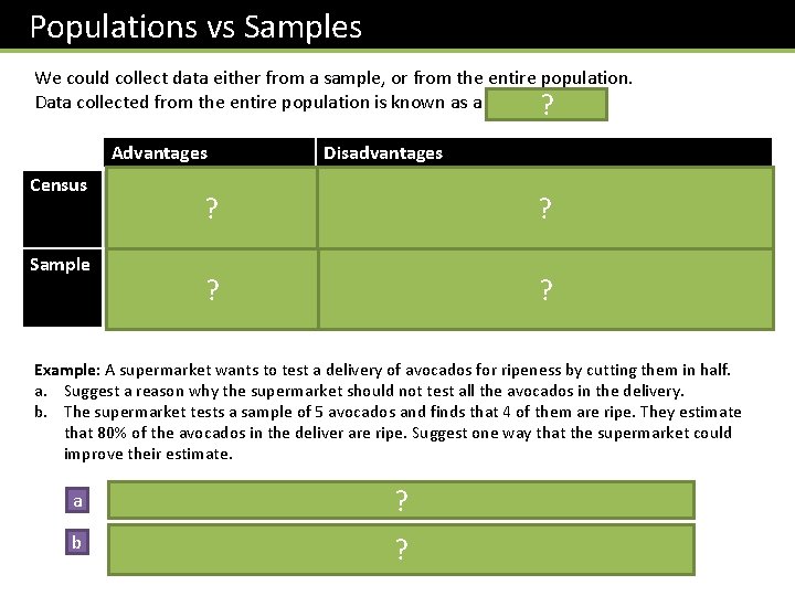 Populations vs Samples We could collect data either from a sample, or from the